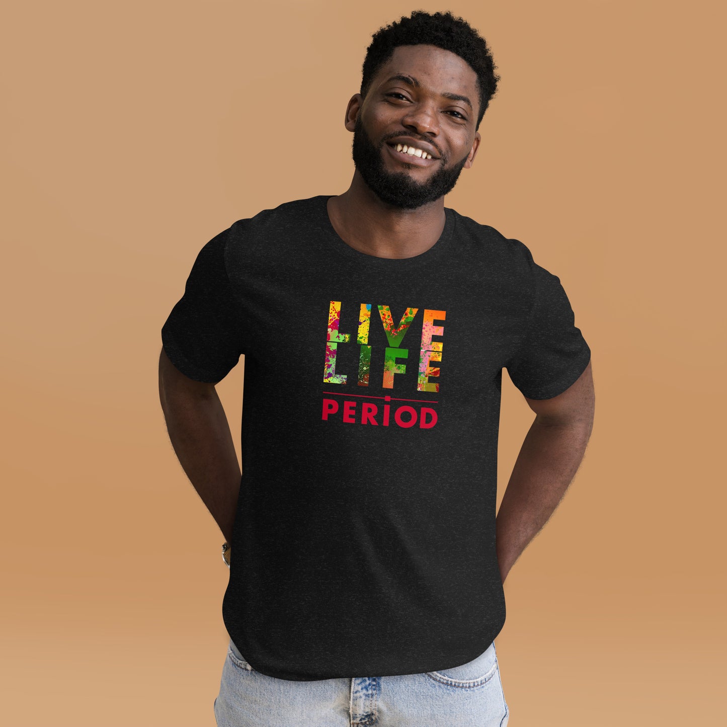 LIVE LIFE PERIOD! Unisex t-shirt