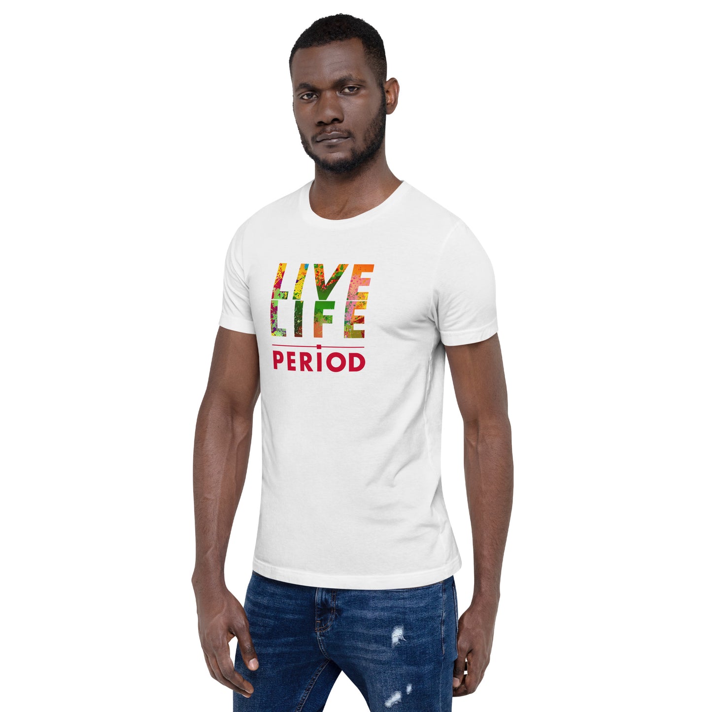 LIVE LIFE PERIOD! Unisex t-shirt